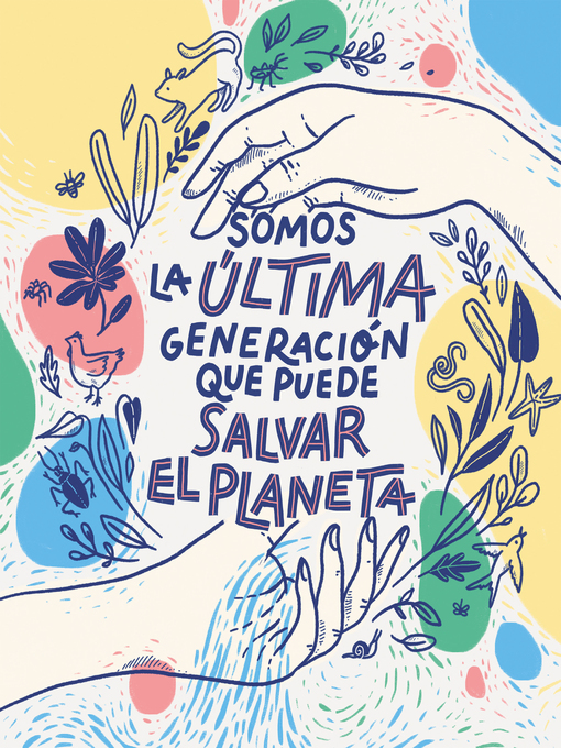 Title details for Somos la última generación que puede salvar el planeta by Carlota Bruna - Available
